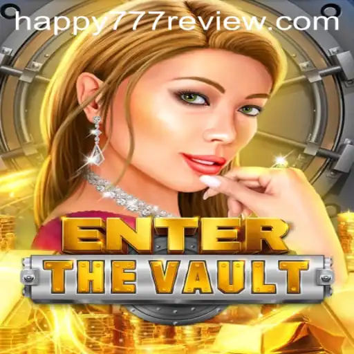 EntertheVault: An Exciting Adventure Awaits with Happy777